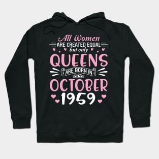 Happy Birthday 61 Years Old To All Women Are Created Equal But Only Queens Are Born In October 1959 Hoodie